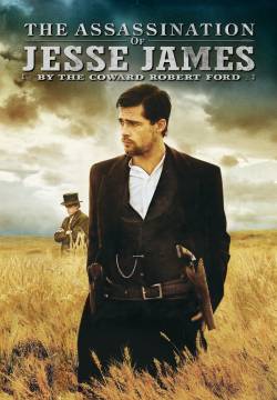 The Assassination of Jesse James by the Coward Robert Ford - L'assassinio di Jesse James per mano del codardo Robert Ford (2007)