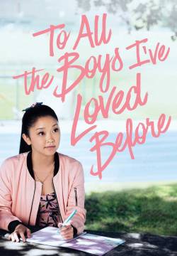 To All the Boys I've Loved Before - Tutte le volte che ho scritto ti amo (2018)